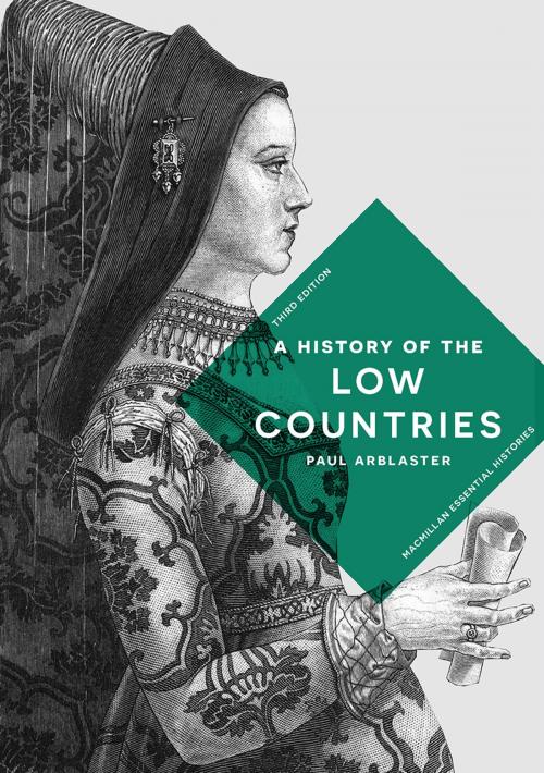 Cover of the book A History of the Low Countries by Paul Arblaster, Macmillan Education UK