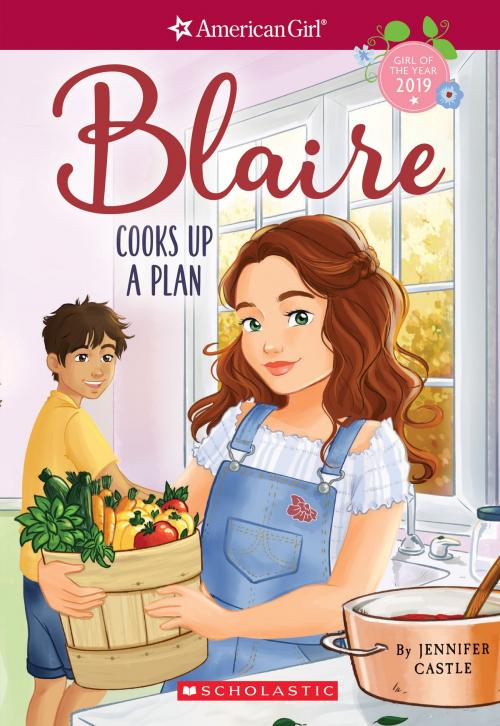 Cover of the book Blaire Cooks Up a Plan (American Girl: Girl of the Year 2019, Book 2) by Jennifer Castle, Scholastic Inc.