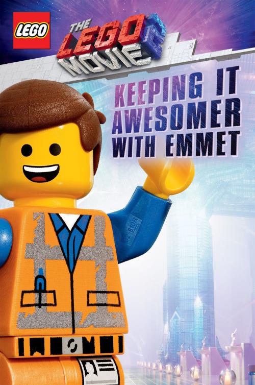 Cover of the book Keeping it Awesomer with Emmet (The LEGO Movie 2: Guide) by Meredith Rusu, Scholastic Inc.