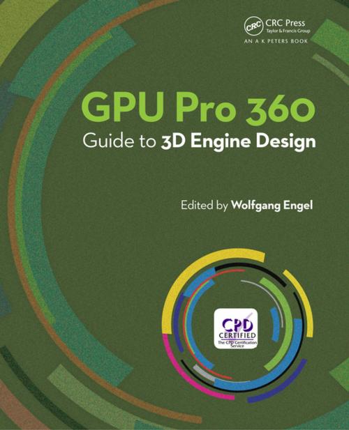 Cover of the book GPU Pro 360 Guide to 3D Engine Design by Wolfgang Engel, CRC Press