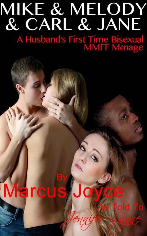 Cover of the book Mike and Melody and Carl and Jane: A Husband’s First Time Bisexual MMFF Ménage by Jennifer Lynne, Marcus Joyce, JLE Publishing