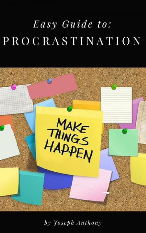 Cover of the book Easy Guide to: Procrastination by Joseph Anthony, Personal Growth