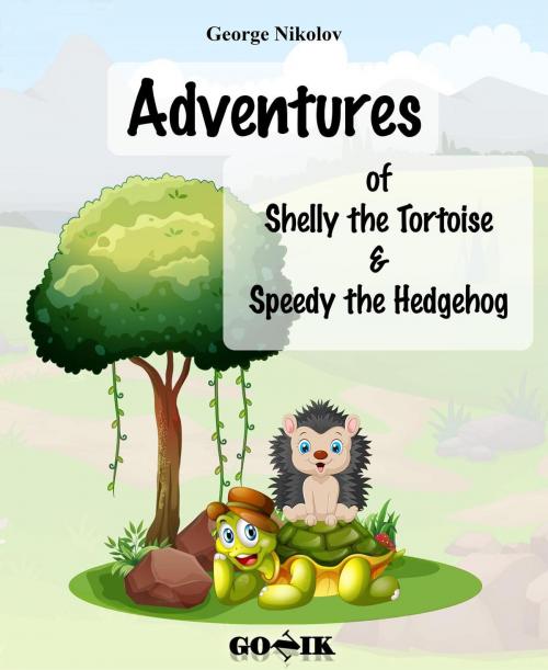 Cover of the book Adventures of Shelly the Tortoise and Speedy the Hedgehog by George Nikolov, George Nikolov