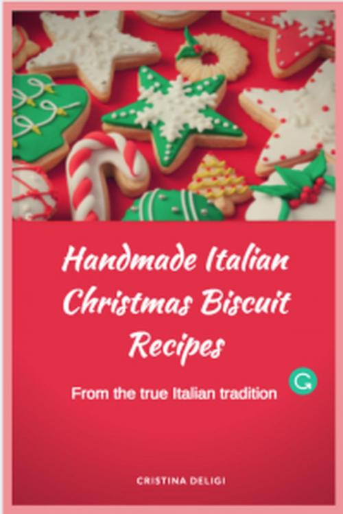 Cover of the book Handmade Italian Christmas Biscuit by Cristina Deligi, Cristina Deili