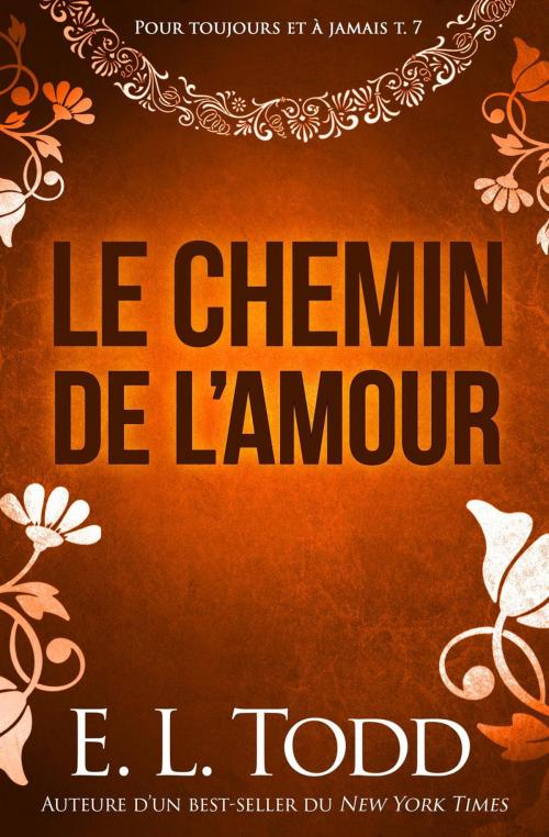 Cover of the book Le chemin de l’amour by E. L. Todd, E. L. Todd