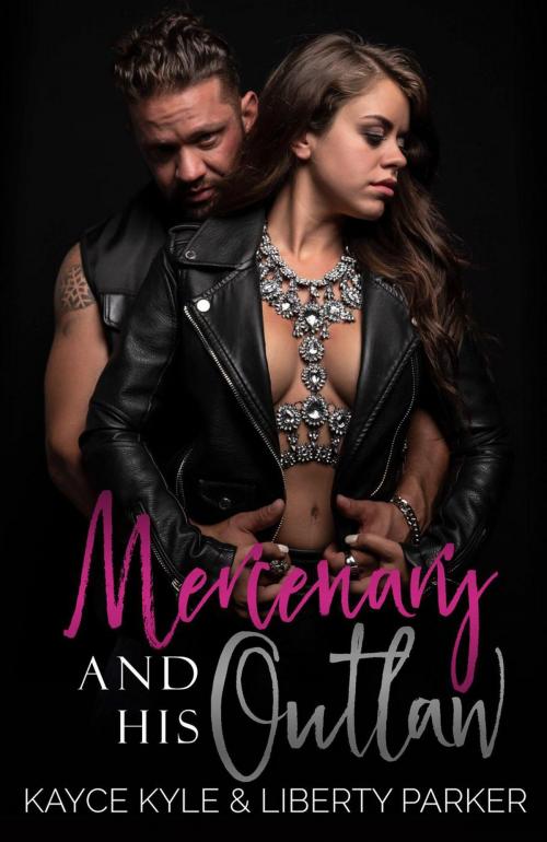 Cover of the book Mercenary And His Outlaw by Liberty Parker, Kayce Kyle, Liberty Parker