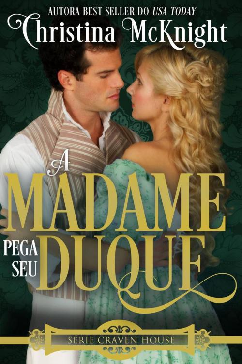 Cover of the book A Madame Pega seu Duque by Christina McKnight, La Loma Elite Publishing