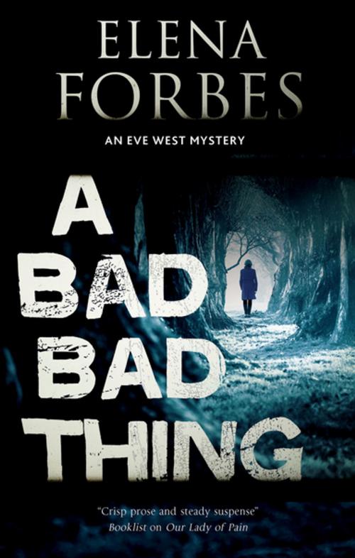 Cover of the book A Bad, Bad Thing by Elena Forbes, Severn House Publishers