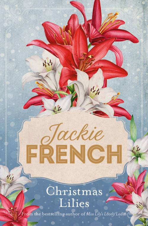Cover of the book Christmas Lilies by Jackie French, HarperCollins
