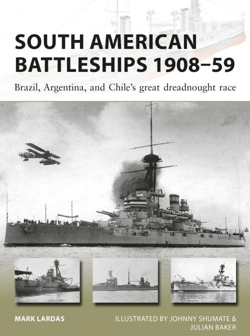 Cover of the book South American Battleships 1908–59 by Mark Lardas, Bloomsbury Publishing