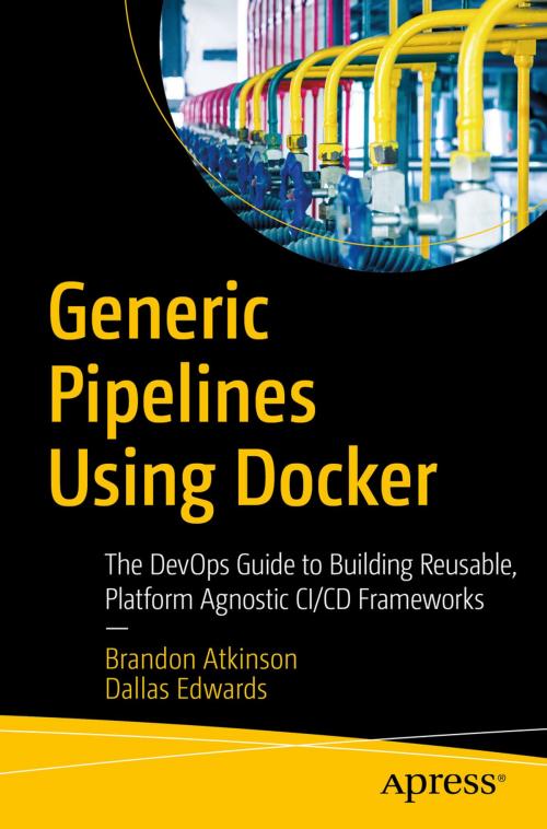 Cover of the book Generic Pipelines Using Docker by Brandon Atkinson, Dallas Edwards, Apress