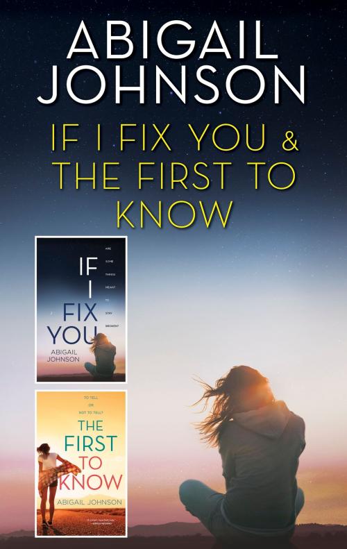 Cover of the book If I Fix You & The First to Know by Abigail Johnson, Harlequin