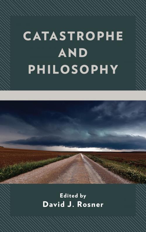 Cover of the book Catastrophe and Philosophy by JeiDong Ryu, Sarah K. Corrigan, Kwon Jong Yoo, John Ross, Steven Cresap, David J. Rosner, Diana Prokofyeva, David Wilkinson, Carsten Meiner, Phil Washburn, Robert Quist, Peter W. Wakefield, Nancy Reale, David Chalfin, Pedro Geiger, Marek Celinski, Lexington Books