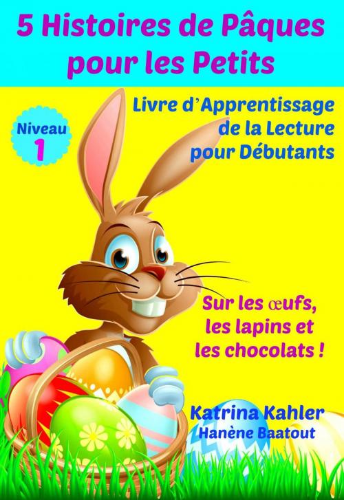 Cover of the book 5 Histoires de Pâques pour les Petits. by Katrina Kahler, KC Global Enterprises Pty Ltd