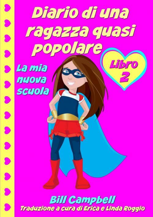 Cover of the book Diario di una ragazza quasi popolare - Libro 2 - La mia nuova scuola by B Campbell, KC Global Enterprises Pty Ltd