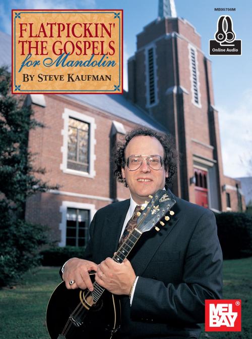 Cover of the book Flatpickin' the Gospels for Mandolin by Steve Kaufman, Mel Bay Publications, Inc.