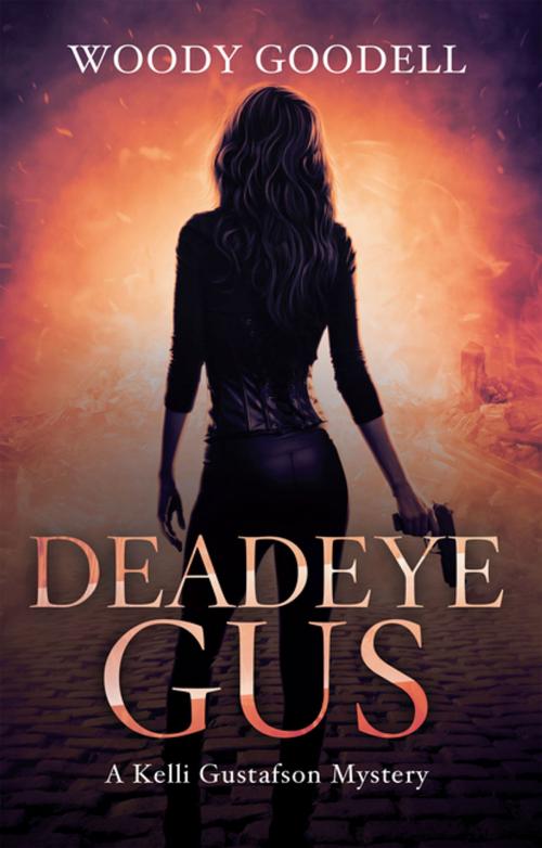 Cover of the book Deadeye Gus by Woody Goodell, iUniverse