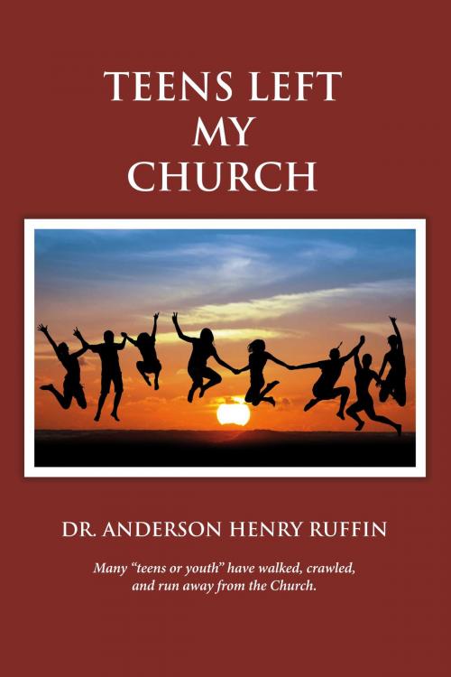 Cover of the book Teens Left My Church by Anderson Henry Ruffin, BookBaby