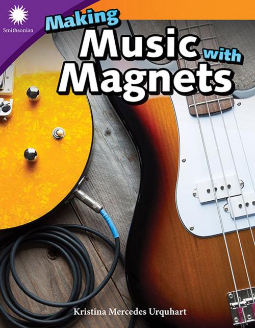 Cover of the book Making Music with Magnets by Kristina Mercedes Urquhart, Teacher Created Materials