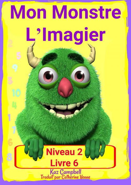 Cover of the book Mon Monstre L’Imagier – Niveau 2 Livre 6 by Kaz Campbell, KC Global Enterprises Pty Ltd