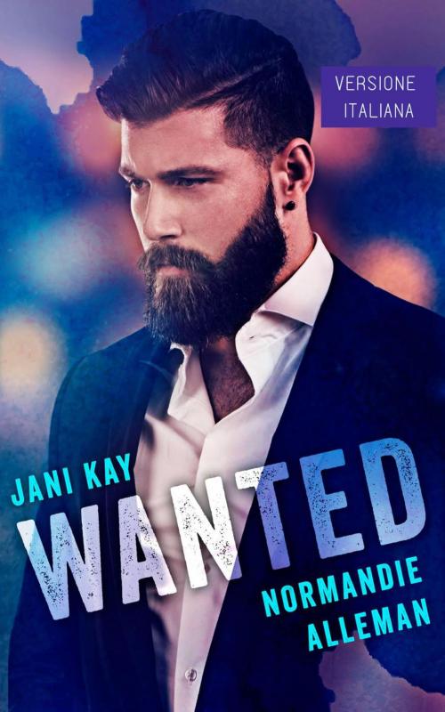 Cover of the book Wanted by Jani Kay, Normandie Alleman, Normandie Alleman
