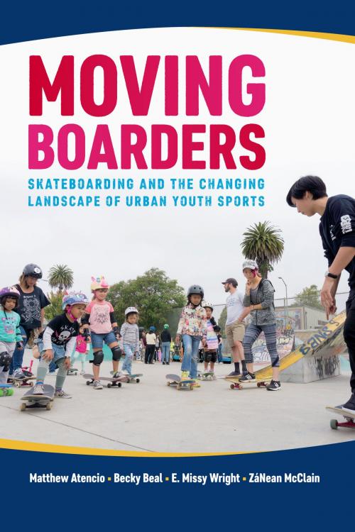 Cover of the book Moving Boarders by Matthew Atencio, Becky Beal, E. Missy Wright, ZáNean McClain, University of Arkansas Press