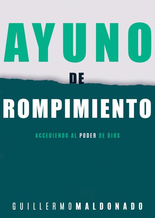 Cover of the book Ayuno de rompimiento by Guillermo Maldonado, Whitaker House