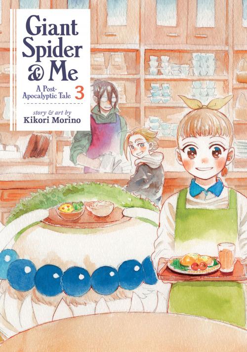 Cover of the book Giant Spider & Me: A Post-Apocalyptic Tale Vol. 3 by Kikori Morino, Seven Seas Entertainment