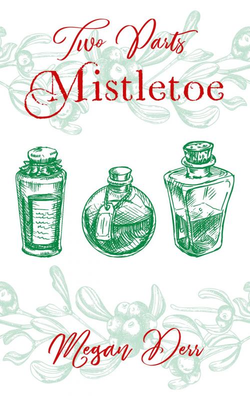 Cover of the book Two Parts Mistletoe by Megan Derr, Less Than Three Press LLC