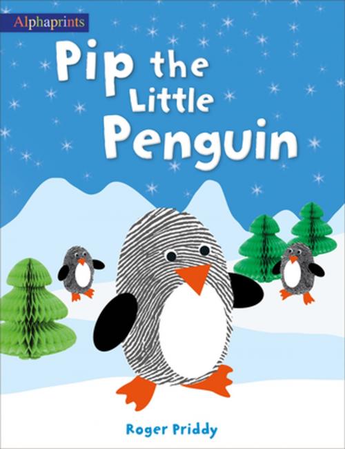 Cover of the book Pip the Little Penguin (An Alphaprints picture book) by Roger Priddy, St. Martin's Press