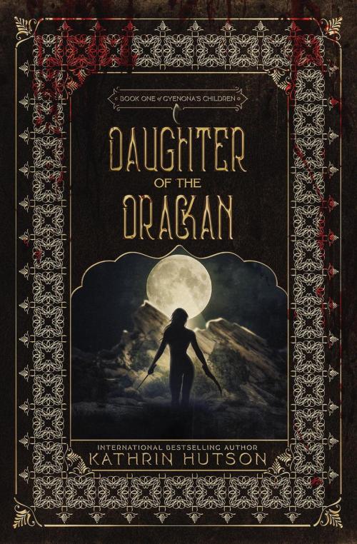 Cover of the book Daughter of the Drackan by Kathrin Hutson, Exquisite Darkness Press