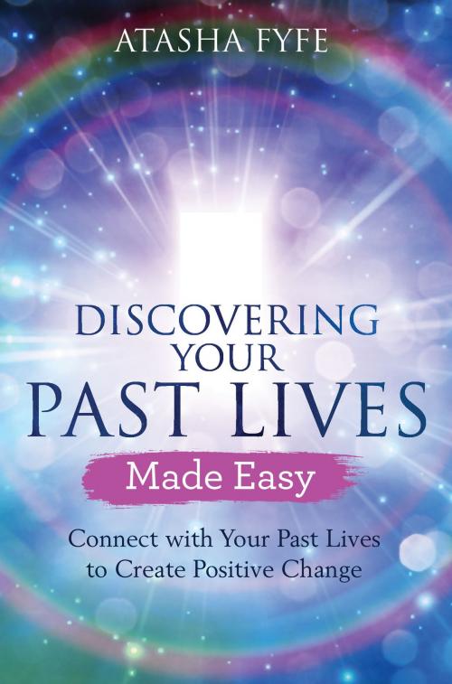 Cover of the book Discovering Your Past Lives Made Easy by Atasha Fyfe, Hay House