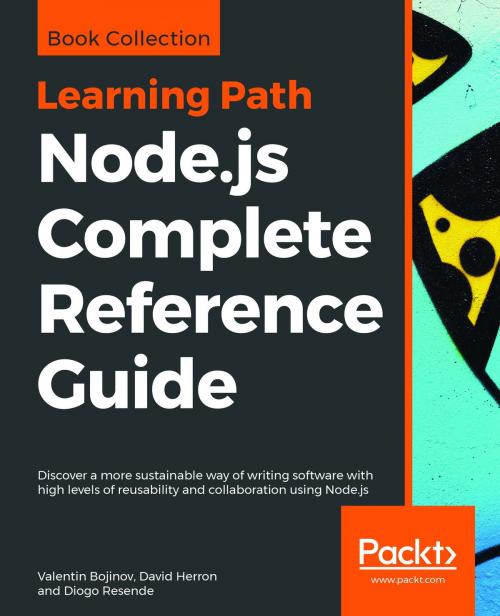 Cover of the book Node.js Complete Reference Guide by Valentin Bojinov, David Herron, Diogo Resende, Packt Publishing