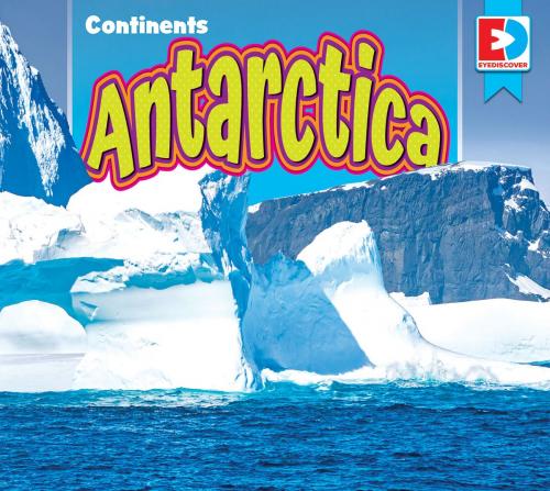 Cover of the book Antarctica by Heather DiLorenzo Williams and Warren Rylands, Weigl Publishers Inc.