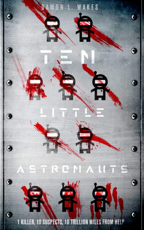 Cover of the book Ten Little Astronauts by Damon L. Wakes, Unbound