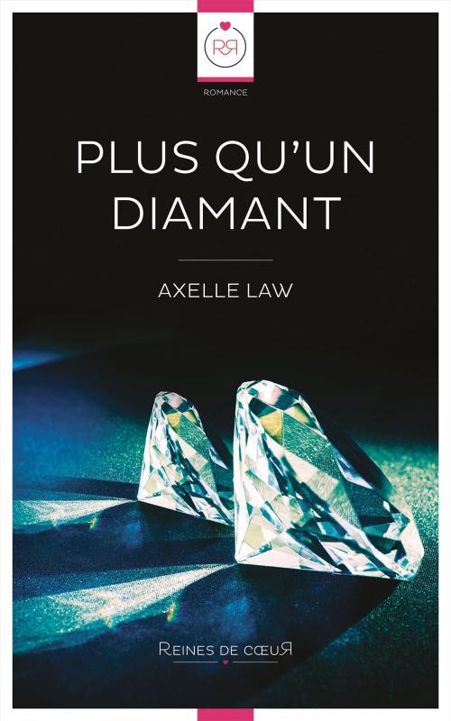 Cover of the book Plus qu'un Diamant by Axelle Law, Reines De Coeur