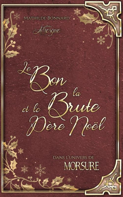 Cover of the book Le bon, la brute et le Père Noël by Mathilde Bonnard, Les Editions Livresque