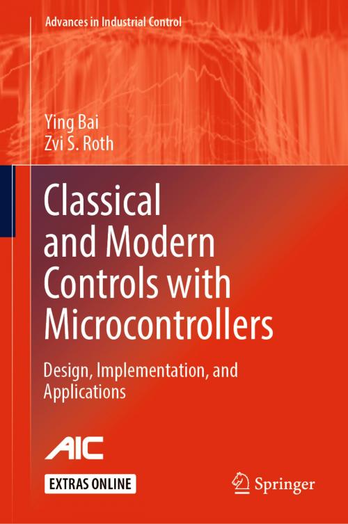 Cover of the book Classical and Modern Controls with Microcontrollers by Ying Bai, Zvi S. Roth, Springer International Publishing