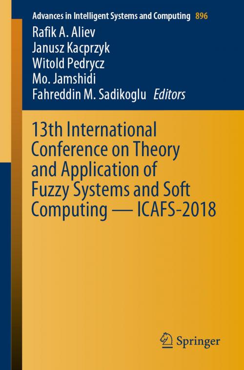 Cover of the book 13th International Conference on Theory and Application of Fuzzy Systems and Soft Computing — ICAFS-2018 by , Springer International Publishing