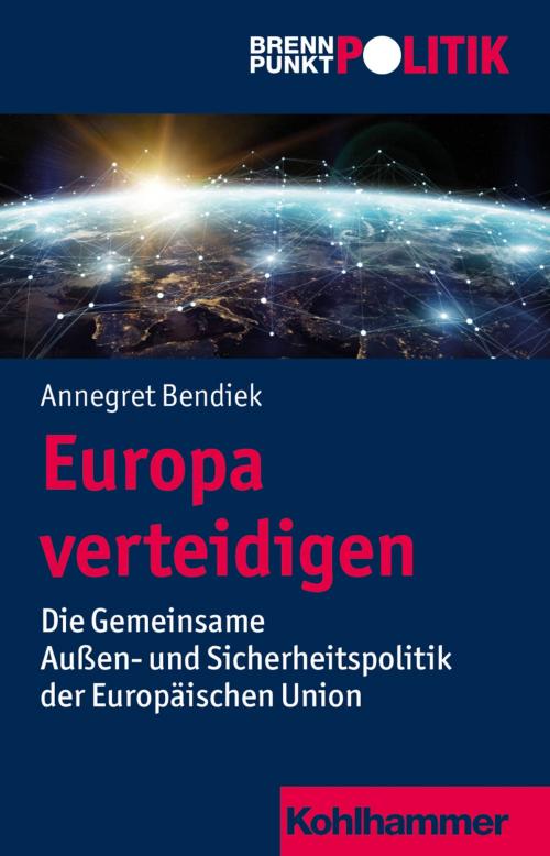 Cover of the book Europa verteidigen by Annegret Bendiek, Gisela Riescher, Hans-Georg Wehling, Martin Große Hüttmann, Reinhold Weber, Kohlhammer Verlag