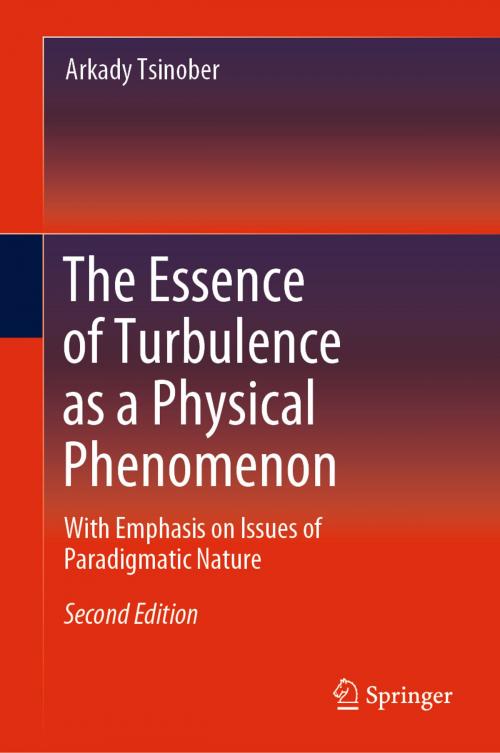 Cover of the book The Essence of Turbulence as a Physical Phenomenon by Arkady Tsinober, Springer International Publishing