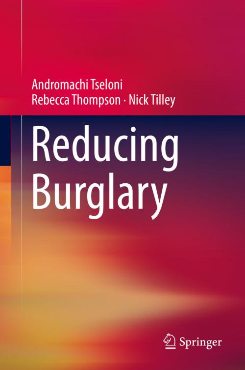 Cover of the book Reducing Burglary by Andromachi Tseloni, Rebecca Thompson, Nick Tilley, Springer International Publishing