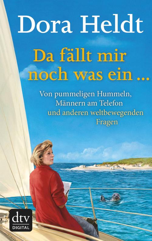 Cover of the book Da fällt mir noch was ein … by Dora Heldt, dtv Verlagsgesellschaft mbH & Co. KG