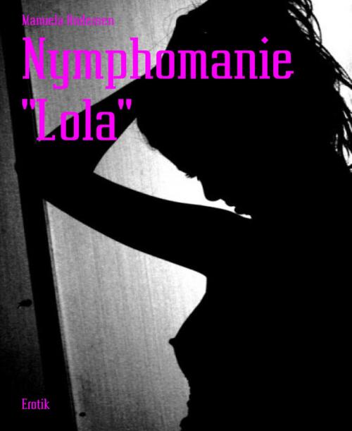 Cover of the book Nymphomanie "Lola" by Manuela Andersen, BookRix