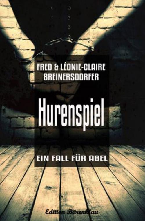 Cover of the book Ein Fall für Abel - Hurenspiel by Léonie-Claire Breinersdorfer, Fred Breinersdorfer, Uksak E-Books