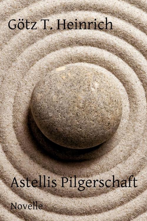 Cover of the book Astellis Pilgerschaft by Götz T. Heinrich, epubli