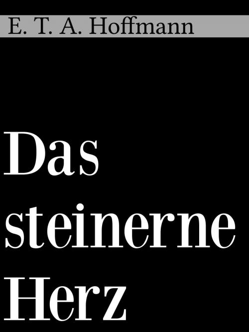 Cover of the book Das steinerne Herz by E. T. A. Hoffmann, Books on Demand