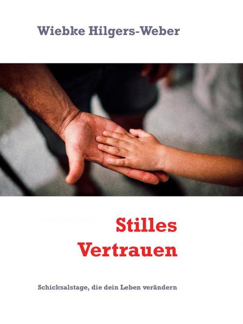 Cover of the book Stilles Vertrauen by Wiebke Hilgers-Weber, Books on Demand