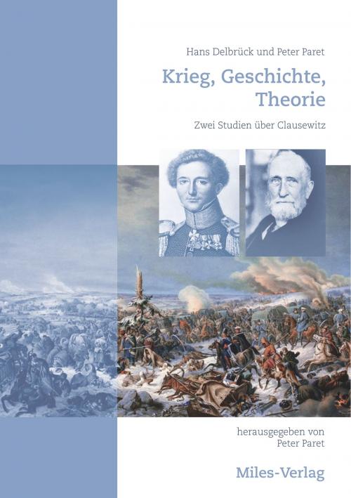 Cover of the book Krieg, Geschichte, Theorie by Peter Paret, Hans Delbrück, Miles-Verlag