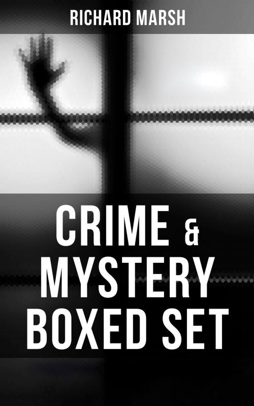Cover of the book CRIME & MYSTERY Boxed Set by Richard Marsh, Musaicum Books
